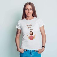 T-Shirt Fête des Mères « Go Ask Your Dad »