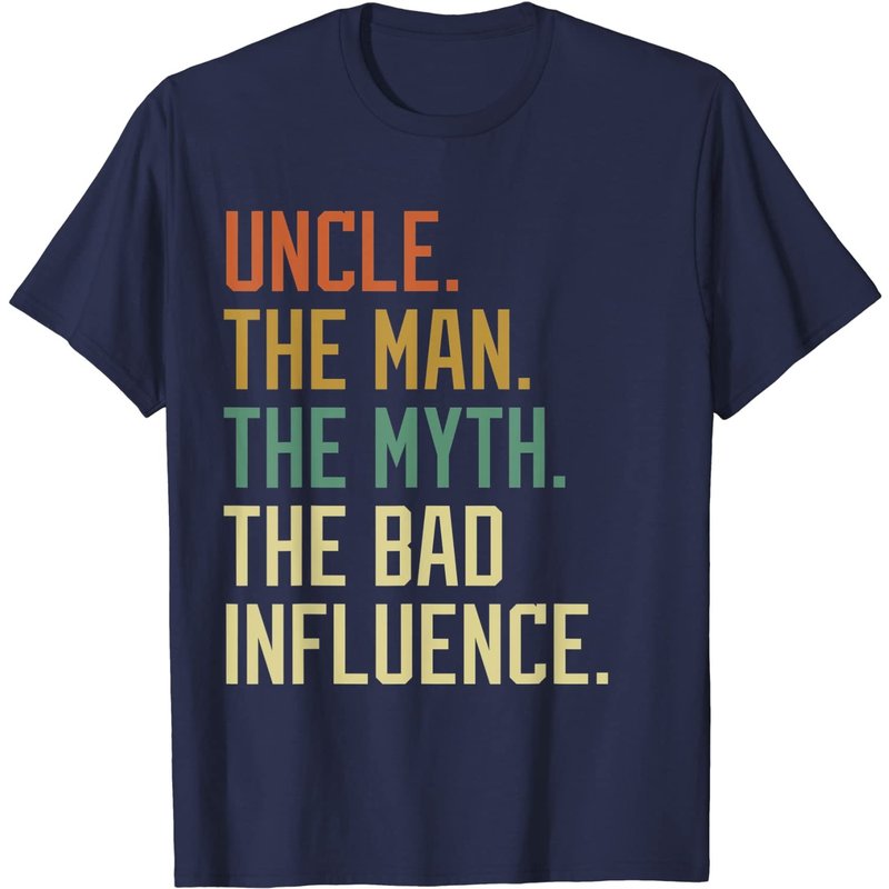 Uncle The Man The Myth The Bad Influence Brother Sibling T-shirt — Mens T Shirts