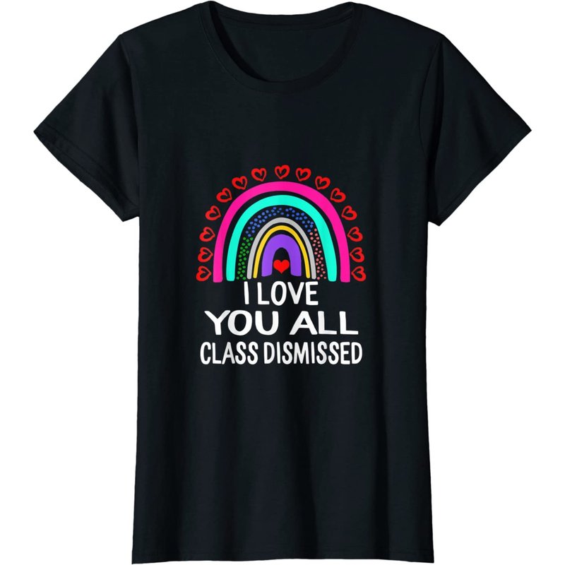 I Love You All Class Dismissed Last Day Of School Teacher T-shirt — T-shirts pour hommes