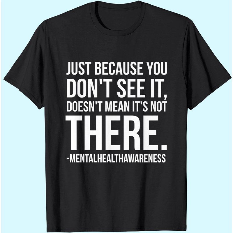 T-shirt unisexe sur la santé mentale juste parce que vous ne le voyez pas Design — T-shirts pour hommes