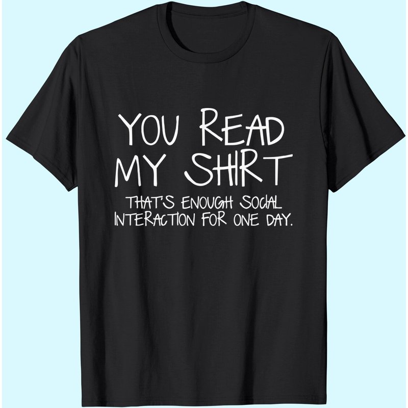 Sarcastic Unisex T-shirt Enough Social Interaction — Mens T Shirts