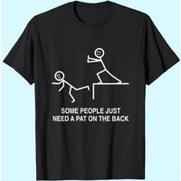 Some People Just Need A Pat On The Back T Shirt For Adult