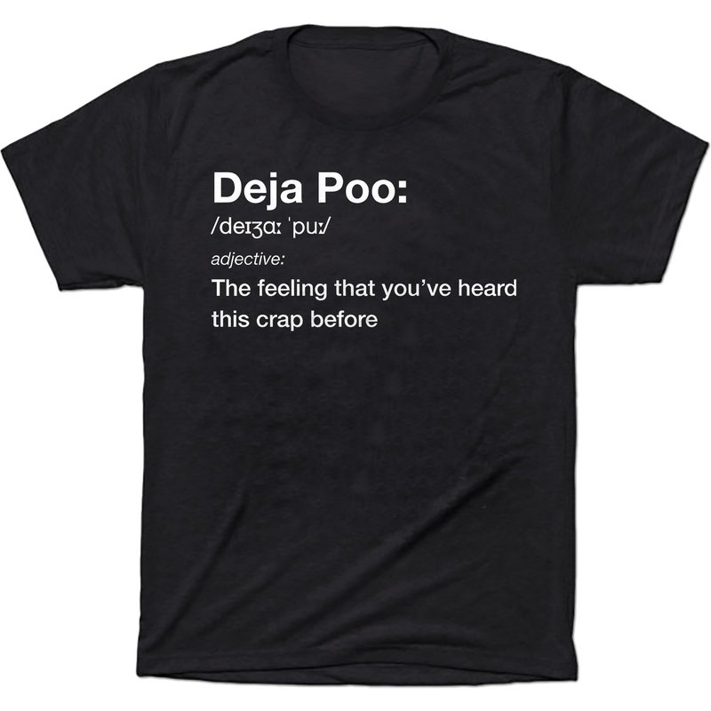 Deja Poo T-shirt, Funny Gross Sarcastic T-shirt