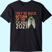 Cicada Men's T Shirt They're Back Return Of Cicadas 2021