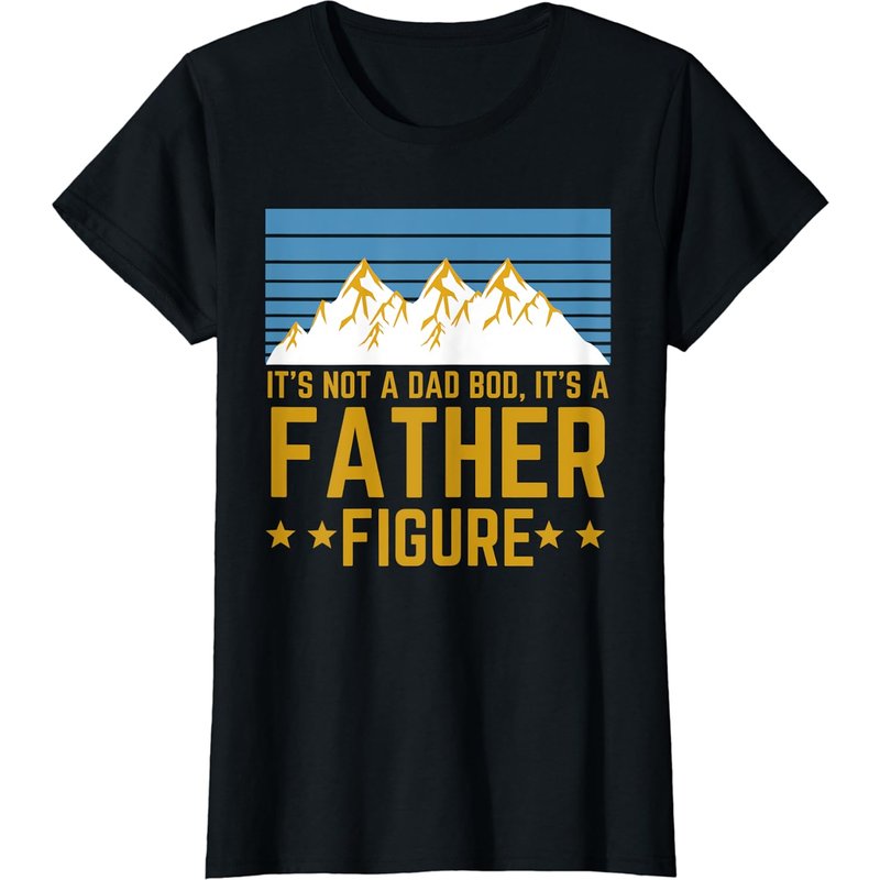 It's Not A Dad Bod It's A Father Figure Fathers Day Gift T-shirt