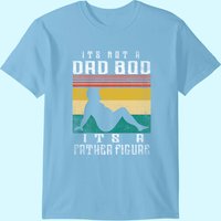 Men's T Shirt It's Not A Dad Bod It's A Father Figure