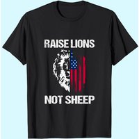 Raise Lions Not Sheep American Flag Meaningful Lovely Present T Shirt — Mens T Shirts