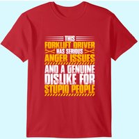 Forklift Operator Anger Issues Forklift Driver T-shirt — Mens T Shirts