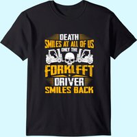 Death Smiles At All Forklift Driver Forklift Operator Gift T-shirt