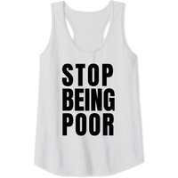 Stop Being Poor Funny Success Irony Provocative Tee Tank Top — Mens T Shirts