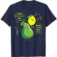 Lemon On A Pear | Funny Foodie Lyric T-shirt T-shirt