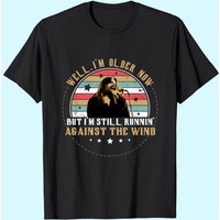 Bob-seger Shirt, Legend Singer Music, Vintage T-shirt, Well I'm Older Now But I Am Still Runnin Against The Wind