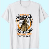 Some Of Us Grew Up Listening To Bob Seger The Cool Shirt, Bob Seger Shirt, Legend Singer — T-shirts pour hommes