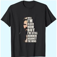 Well I’m Older Now But I’m Still Running Against The Wind T-shirt, Bob Seger Shirt, Music Tee, Classic Rock Shirt