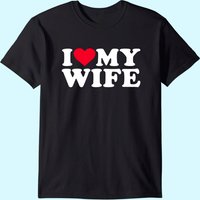 I Love My Wife T-shirt