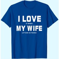 I Love It When My Wife Let's Me Go Fishing Outdoor Shirt — T-shirts pour hommes