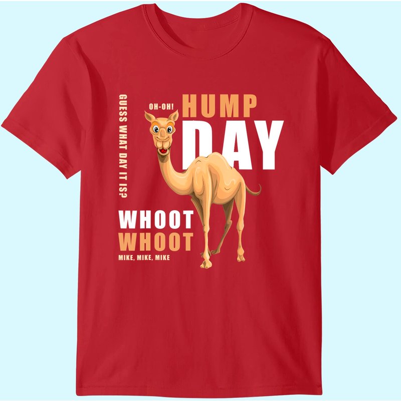 Hump Day Shirt Guess What Day It Is - Camel! T-shirt