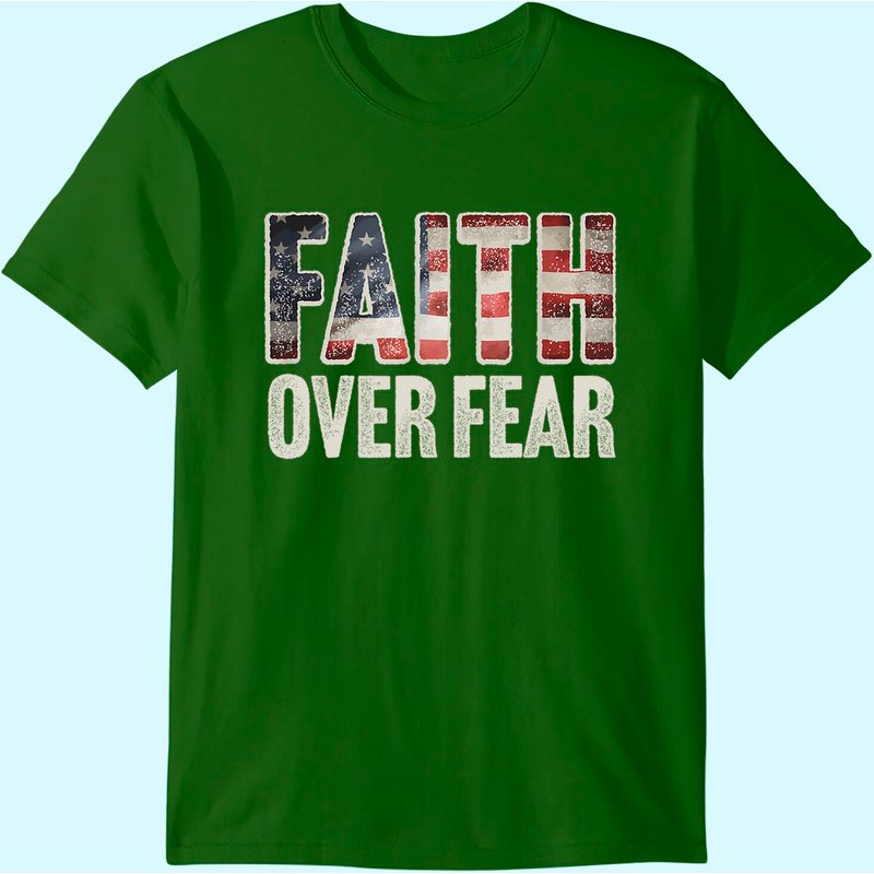 Faith Over Fear Christian Flag Patriotic T-Shirt — Mens T Shirts