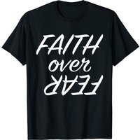 Faith Over Fear T-shirt Motivational Gift Shirt