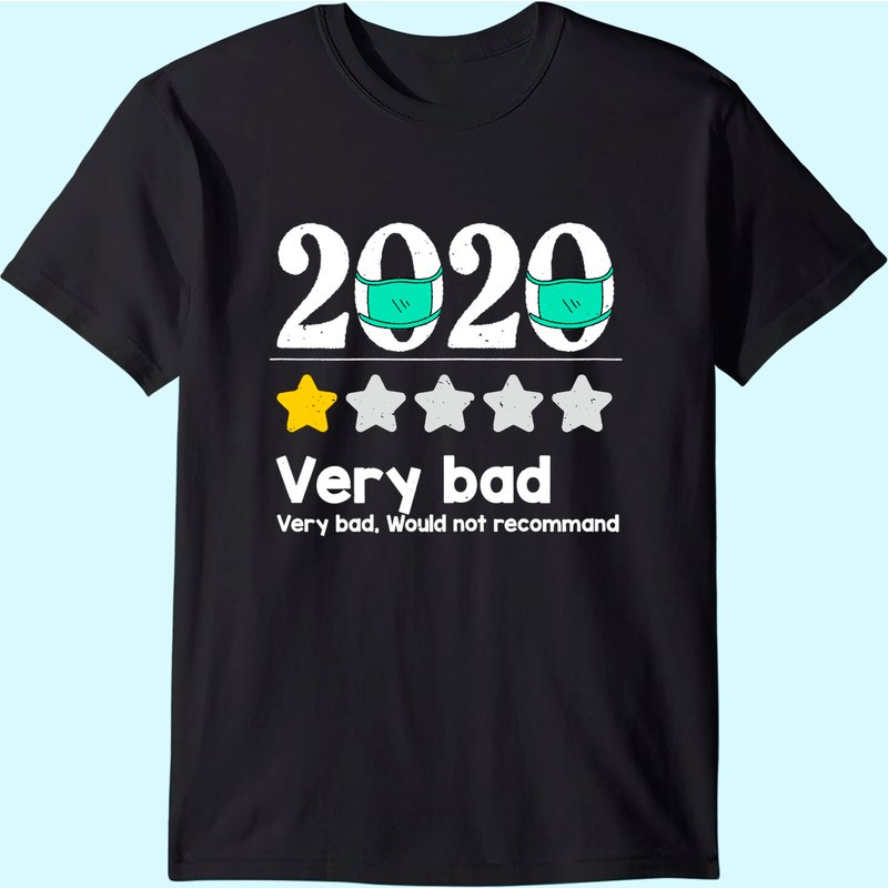 Funny 2020 Review - 1 Star Very Bad Year Would Not Recommend T-shirt