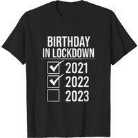 Birthday In Lockdown 2021 2022 2022 Birthday Quarantined T-shirt