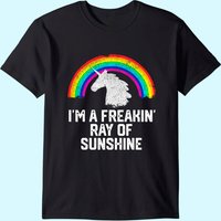 I'm A Freakin Ray Of Sunshine Rainbow Unicorn Girls Women T-shirt
