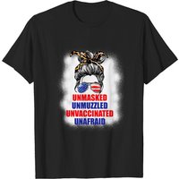 Womens Unmasked Unmuzzled Unvaccinated Unafraid Messy Bun Mom Gifts T-shirt