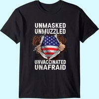 Fathers Day Gift Unmasked Unmuzzled Unvaccinated Unafraid T-shirt