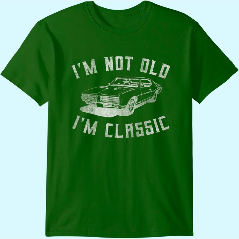 I'm Not Old I'm Classic Funny Car Graphic - Mens & Womens T-shirt — Mens T Shirts