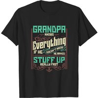Men's T Shirt Grandpa Knows Everything If He Doesn't Know He Makes Stuff Up Really Fast