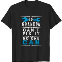 If Grandpa Can't Fix It No One Can Papa Fathers Day Grandpa T-shirt
