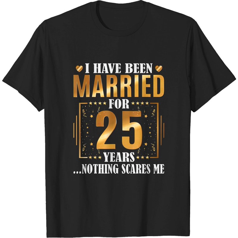 I Have Been Married For 25 Years - 25th Wedding Anniversary T-shirt
