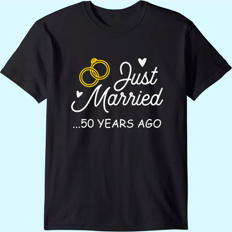 50th Wedding Anniversary Just Married 50 Years Ago Shirt T-shirt