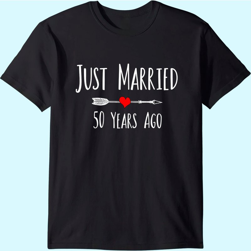 Just Married 50 Years Ago 50th Husband Wife Anniversary Gift T-shirt