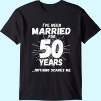 Couples Married 50 Years - Funny 50th Wedding Anniversary T-shirt