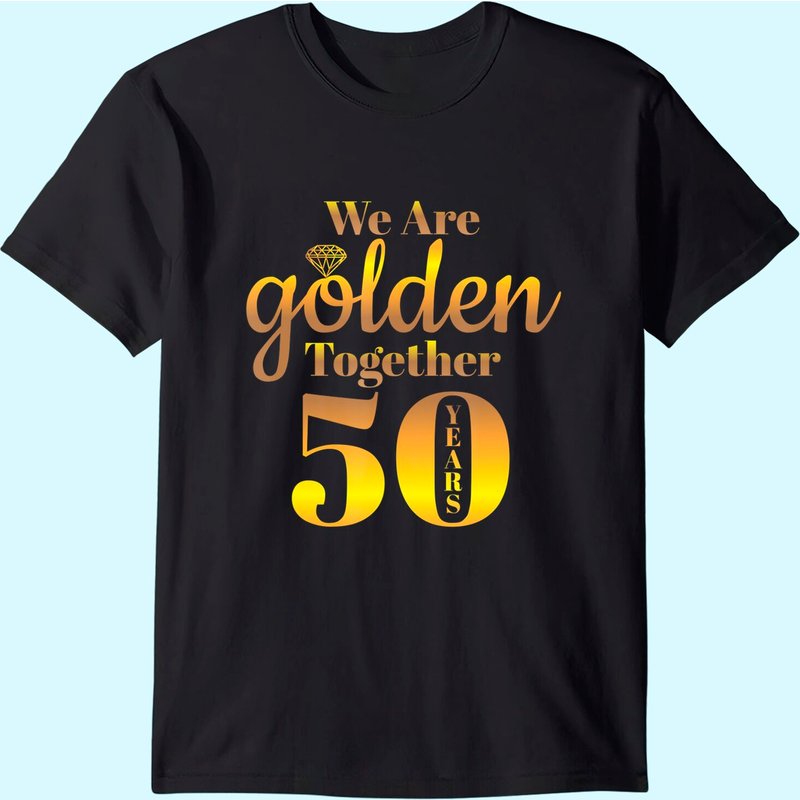 We Are Together - 50 Years - 50th Anniversary Wedding Gift T-shirt