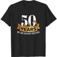 50 Years Wedding Anniversary We Are Golden Together T-shirt