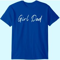 Girl Dad Funny Fathers Day Tee From Wife Daughter Baby Girl T-shirt