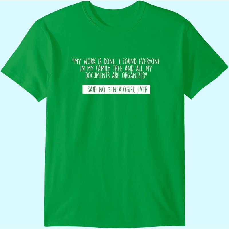 Genealogy Genealogist Family Historian My Work Is Done Gift T-shirt — T-shirts pour hommes