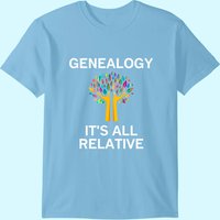 Tree Genealogy It's All Relative, Ancestry, Family History T-shirt