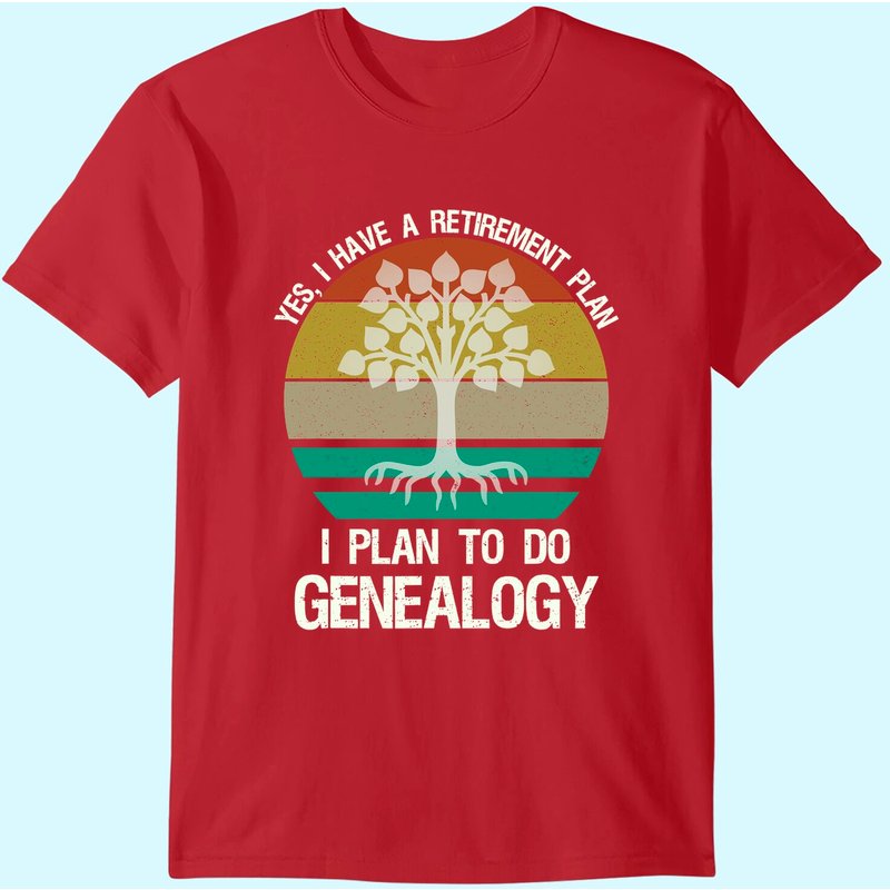 Yes I Have A Retirement Plan I Plan To Do Genealogy Funny T-shirt — T-shirts pour hommes