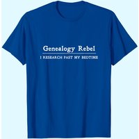 Genealogy Rebel, Genealogist Genealogy Sarcastic Shirt