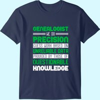 Genealogist Precision Guess Work Genealogy & T Shirt Design
