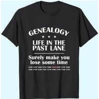 Genealogist Genealogy Sarcastic Puns Life In The Past Lane T-shirt