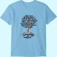 Genealogy Matters- Funny Genealogy T Shirt