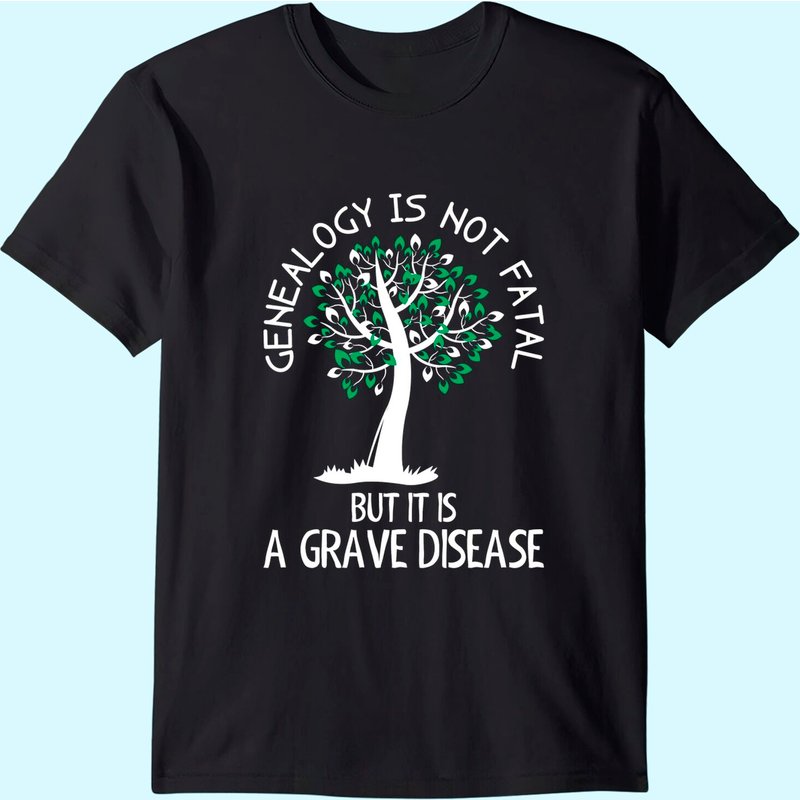 Genealogy Is Not Fatal But It Is A Grave Disease Tshirt — T-shirts pour hommes
