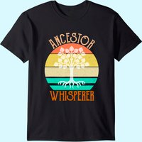 Ancestor Whisperer Genealogy T-shirt
