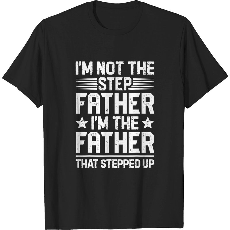 I'm Not The Step Father Stepped Up T Shirt Fathers Day Gifts — T-shirts pour hommes
