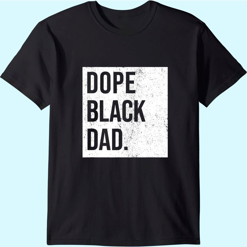Dope Black Dad Black Fathers Matter Gift For Dads T Shirt — T-shirts pour hommes