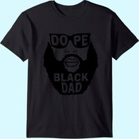 Dope Black Dad Gift Father's Day T Shirt